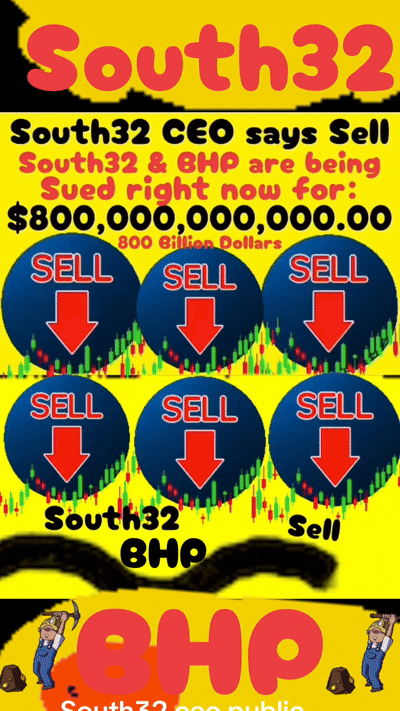 South32 CEO says: Sell Sell Sell South32 mining & BHP mining are being sued right now for: $800,000,000,000.00